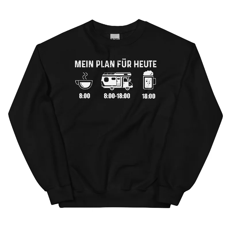 Mein Plan Für Heute - Sweatshirt (Unisex)