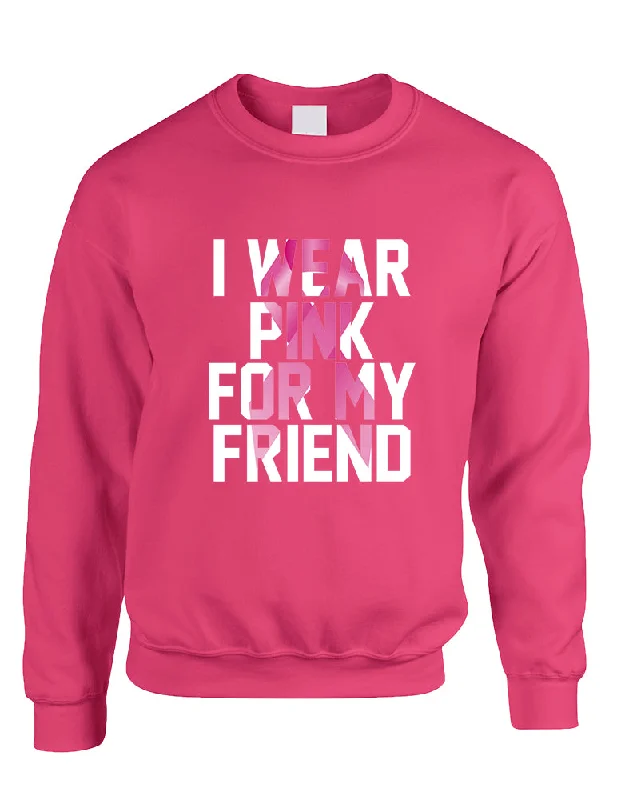 Adult Sweatshirt I Wear Pink For My Friend Support Cancer Top