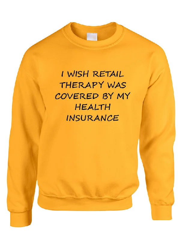 Adult Sweatshirt Retail Therapy Covered Insurance Humor Top