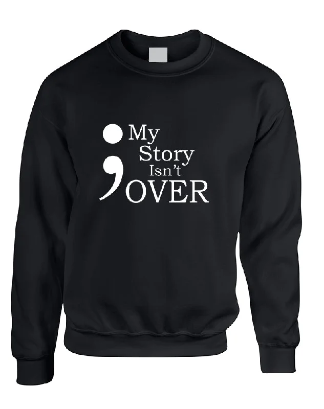 Adult Sweatshirt My Story Isn't Over Semicolon Top