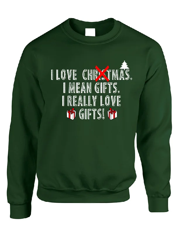 Adult Sweatshirt I Love Christmas I Mean Gifts Funny Xmas Top